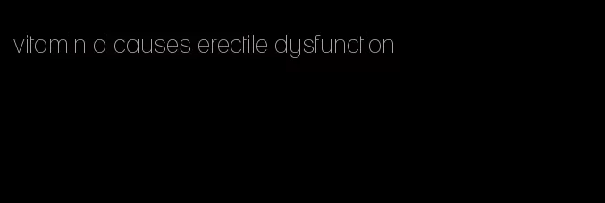 vitamin d causes erectile dysfunction