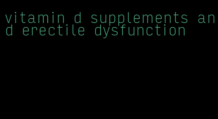 vitamin d supplements and erectile dysfunction