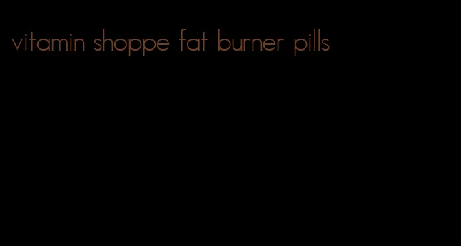 vitamin shoppe fat burner pills