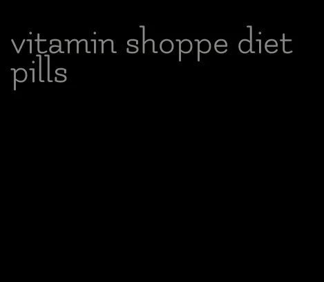 vitamin shoppe diet pills