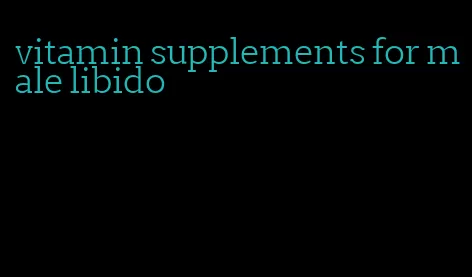 vitamin supplements for male libido