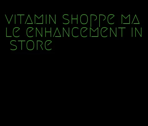 vitamin shoppe male enhancement in store