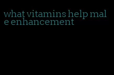 what vitamins help male enhancement