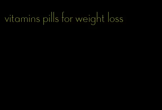 vitamins pills for weight loss