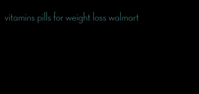 vitamins pills for weight loss walmart