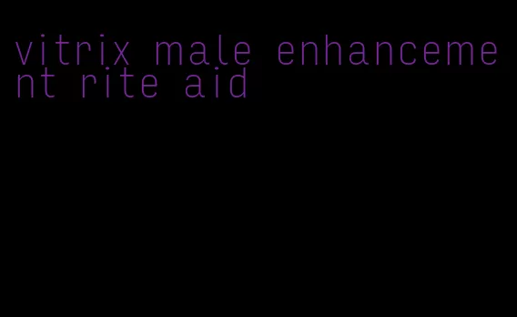 vitrix male enhancement rite aid