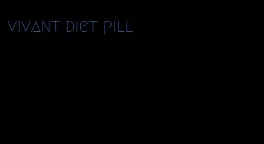 vivant diet pill