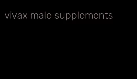 vivax male supplements