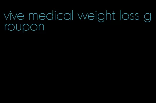 vive medical weight loss groupon