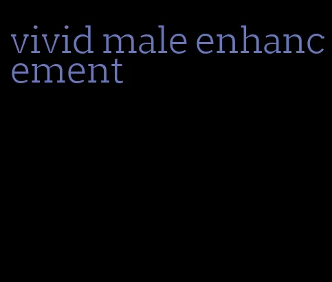 vivid male enhancement