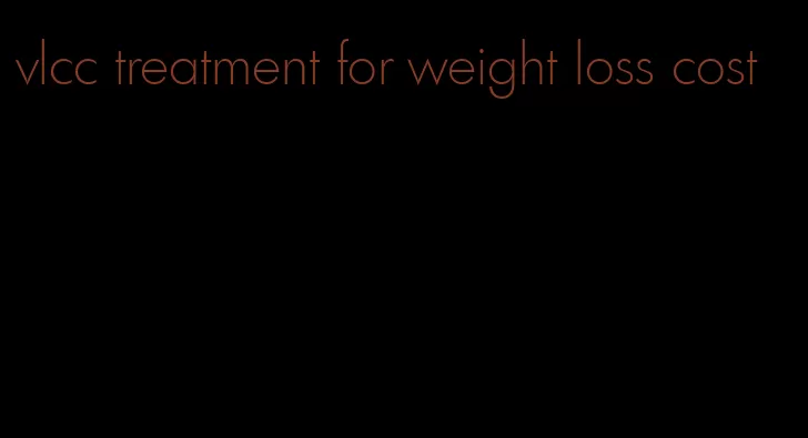 vlcc treatment for weight loss cost