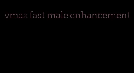 vmax fast male enhancement