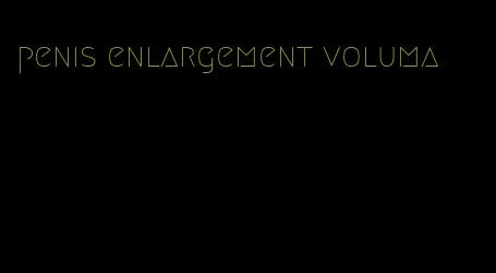 penis enlargement voluma