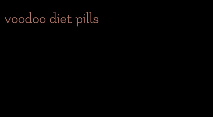 voodoo diet pills