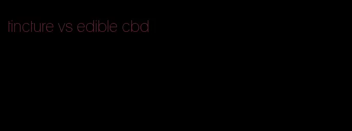 tincture vs edible cbd