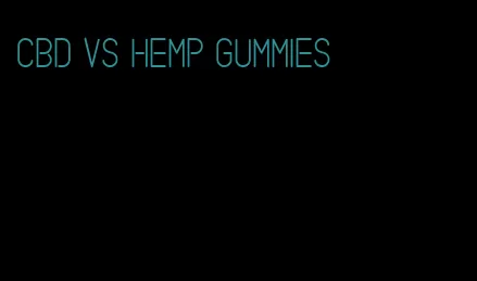 cbd vs hemp gummies