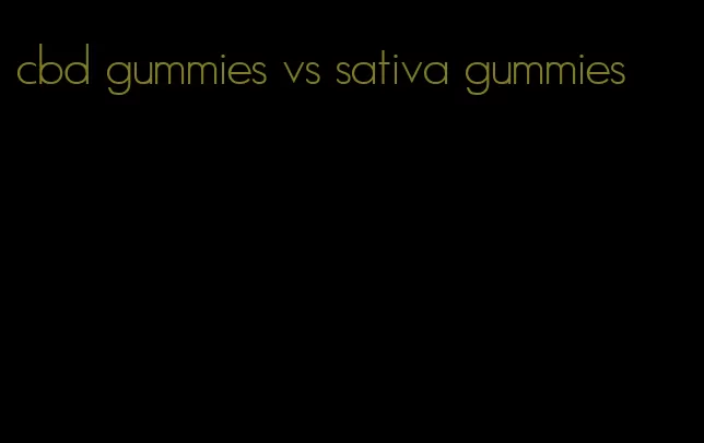 cbd gummies vs sativa gummies