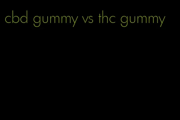 cbd gummy vs thc gummy