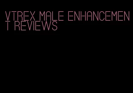 vtrex male enhancement reviews