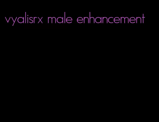 vyalisrx male enhancement