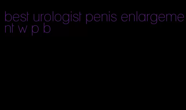 best urologist penis enlargement w p b