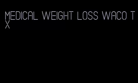 medical weight loss waco tx