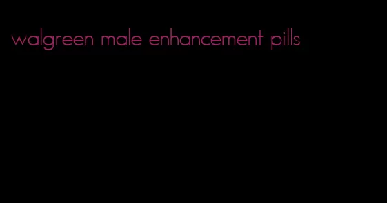 walgreen male enhancement pills