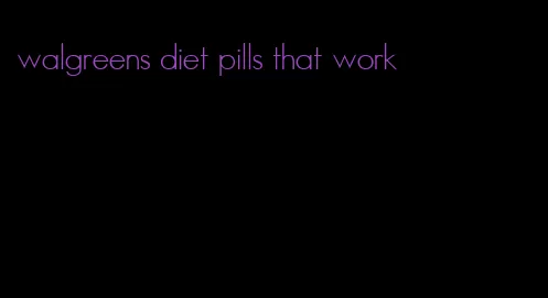 walgreens diet pills that work