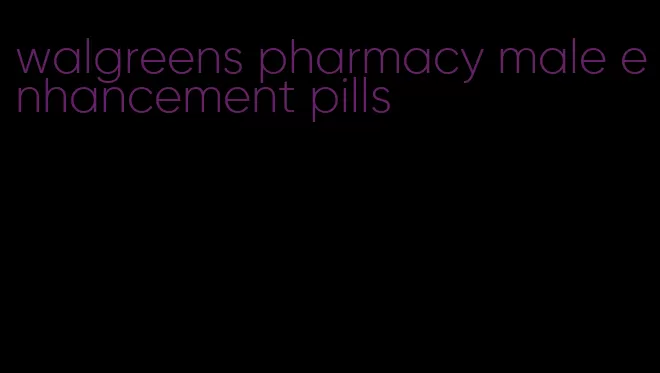 walgreens pharmacy male enhancement pills