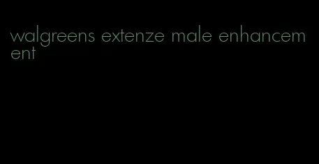 walgreens extenze male enhancement