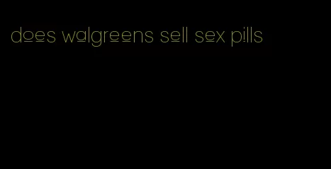 does walgreens sell sex pills