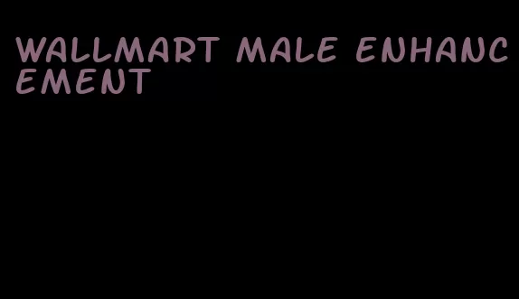 wallmart male enhancement