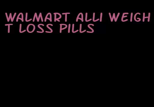 walmart alli weight loss pills