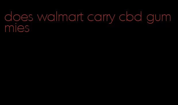 does walmart carry cbd gummies