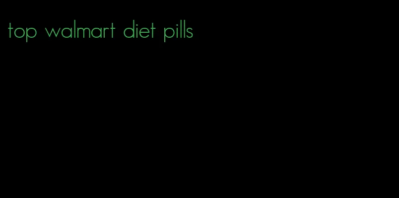 top walmart diet pills