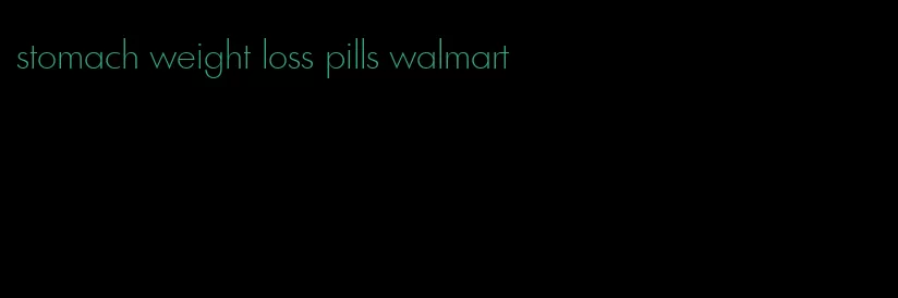 stomach weight loss pills walmart