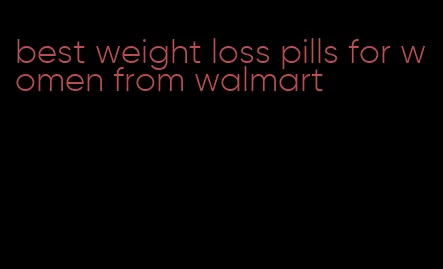 best weight loss pills for women from walmart