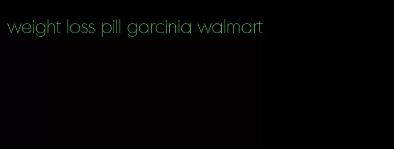 weight loss pill garcinia walmart