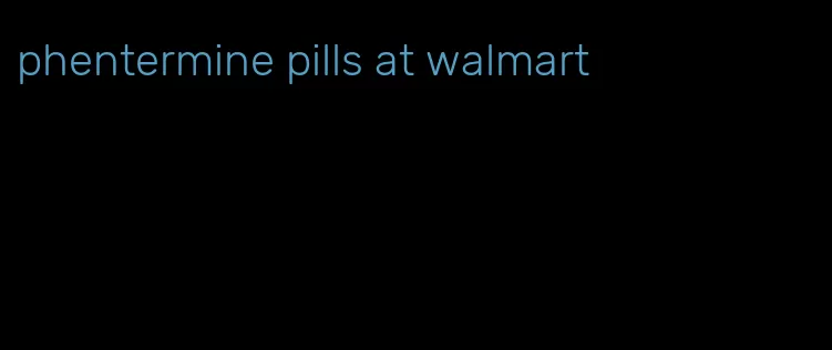 phentermine pills at walmart