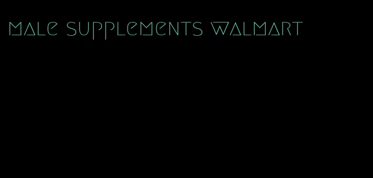 male supplements walmart