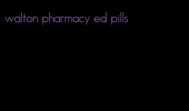 walton pharmacy ed pills