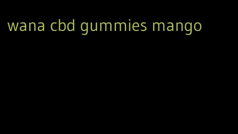 wana cbd gummies mango