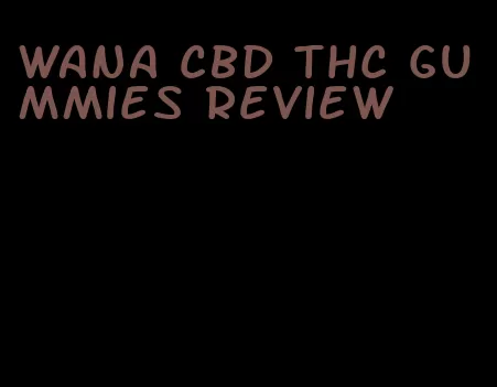 wana cbd thc gummies review