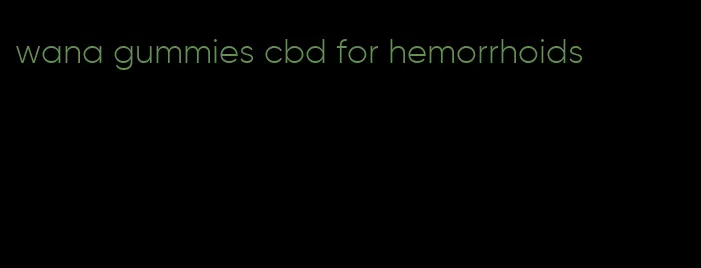 wana gummies cbd for hemorrhoids