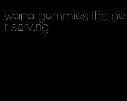 wana gummies thc per serving