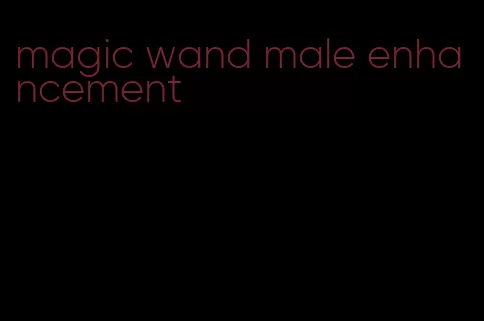 magic wand male enhancement