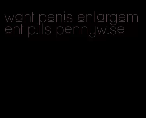 want penis enlargement pills pennywise