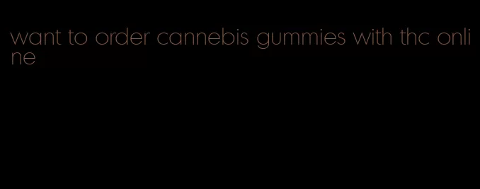 want to order cannebis gummies with thc online