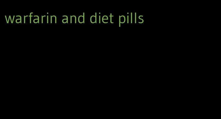 warfarin and diet pills