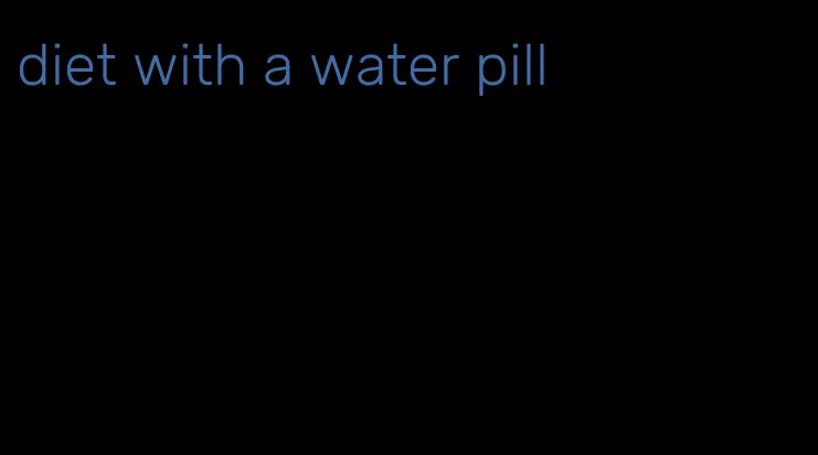 diet with a water pill